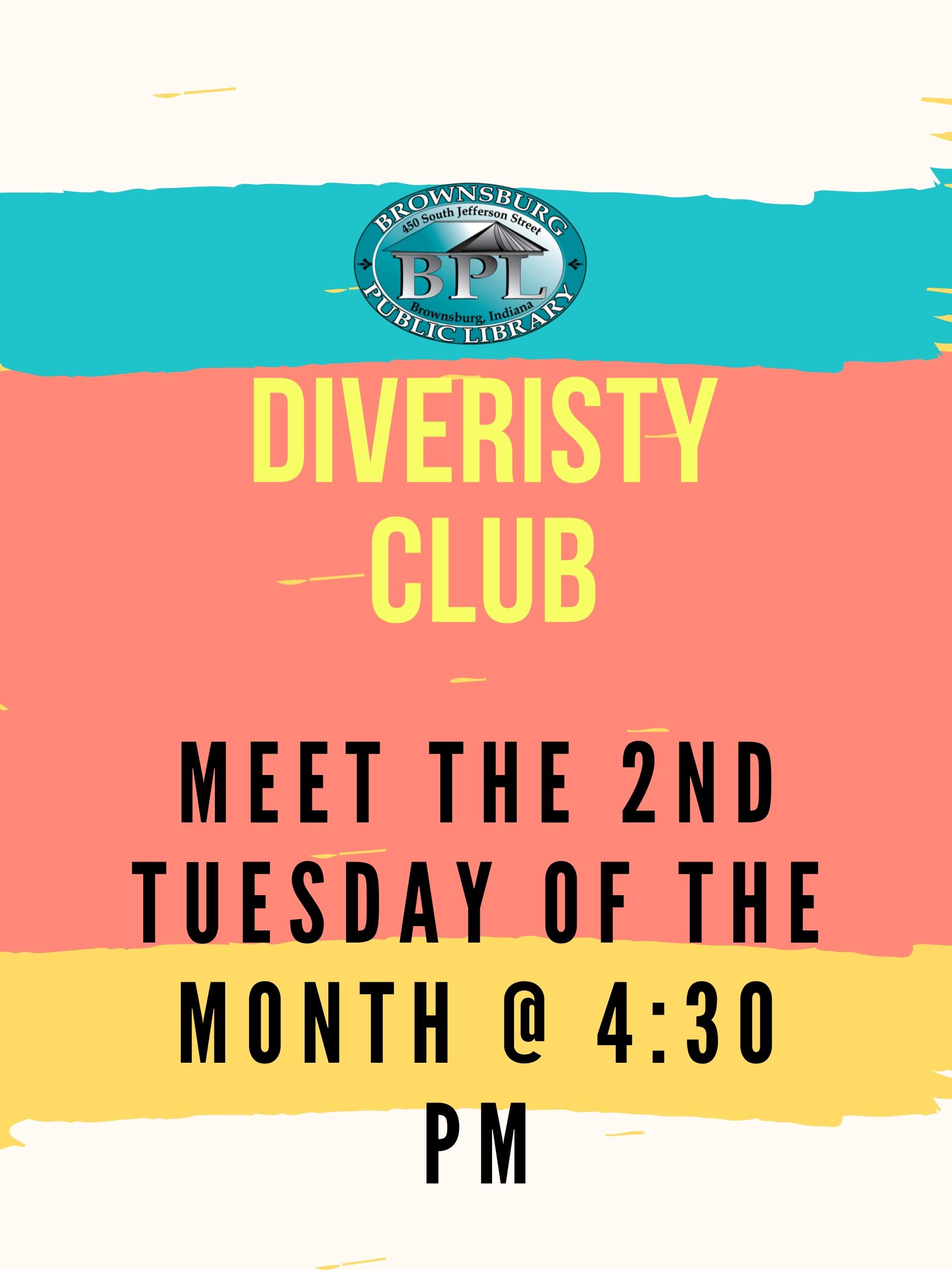Diversity Club meet 2nd Tuesday of the month at 4:30