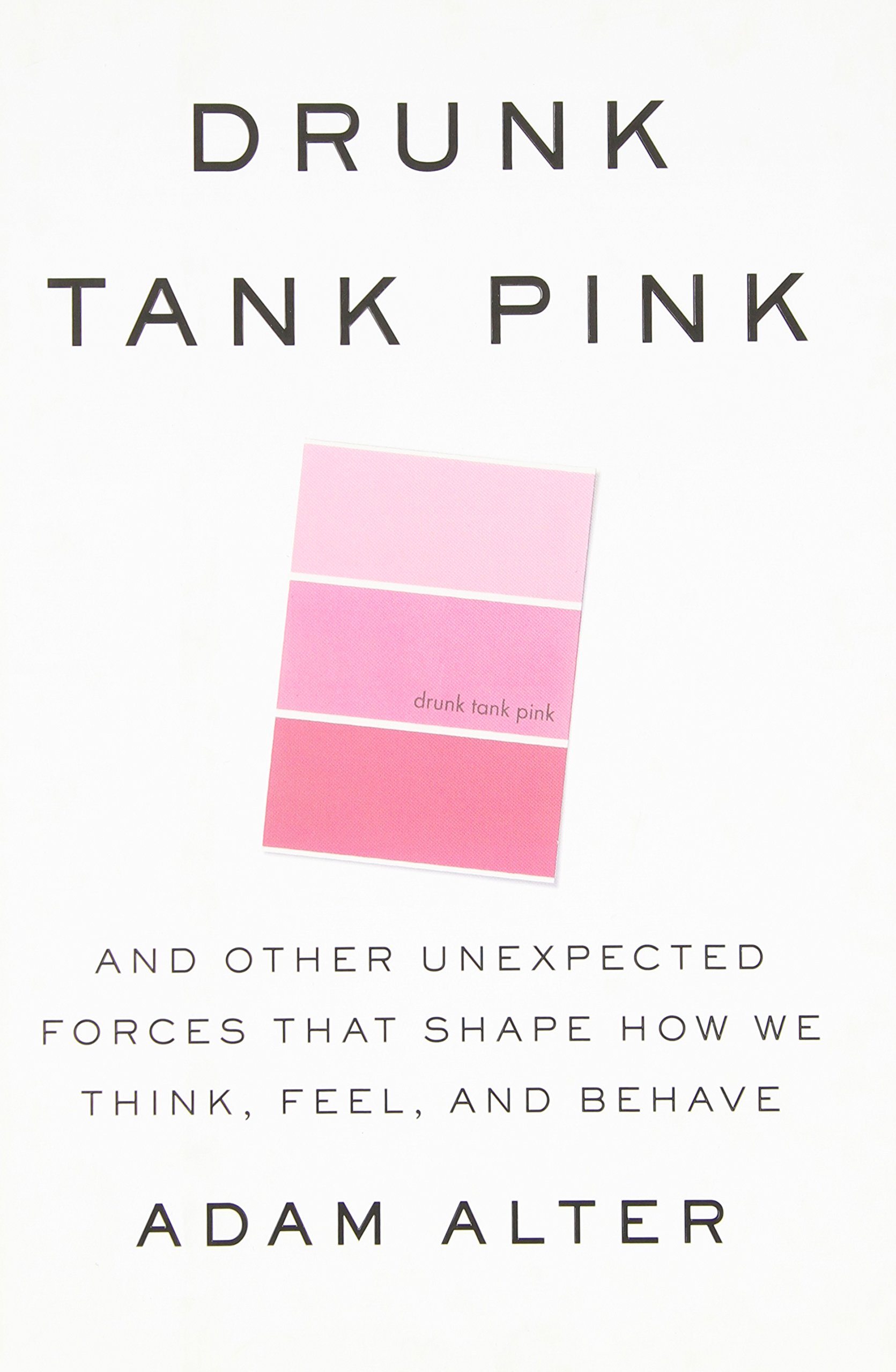 We will be discussing, Drunk Tank Pink by Adam Alter.