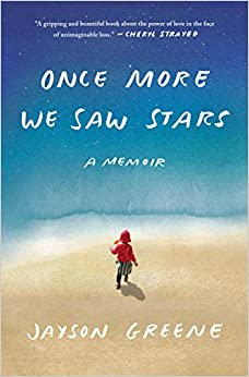 We will be discussing, Once More We Saw Stars, written by Jayson Greene.