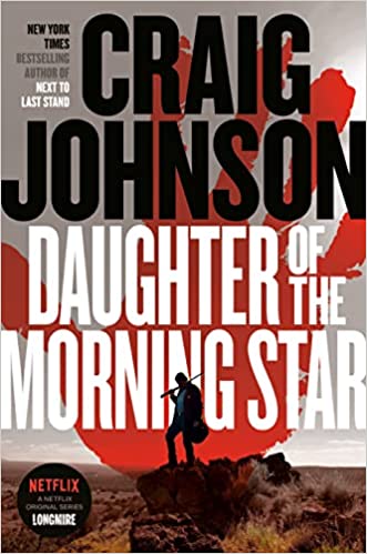 We will be discussing, Daughter of the Morning Star, written by Craig Johnson.