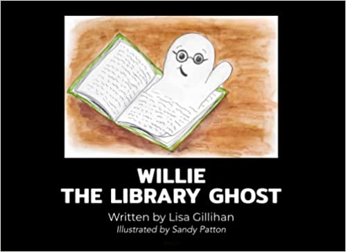 Image shows cover of book with black background, white text, and illustration of Willie the library ghost appearing to rise out of the page of an open book. The book is green and Willie is white with black glasses. Willie is smiling and waving.
