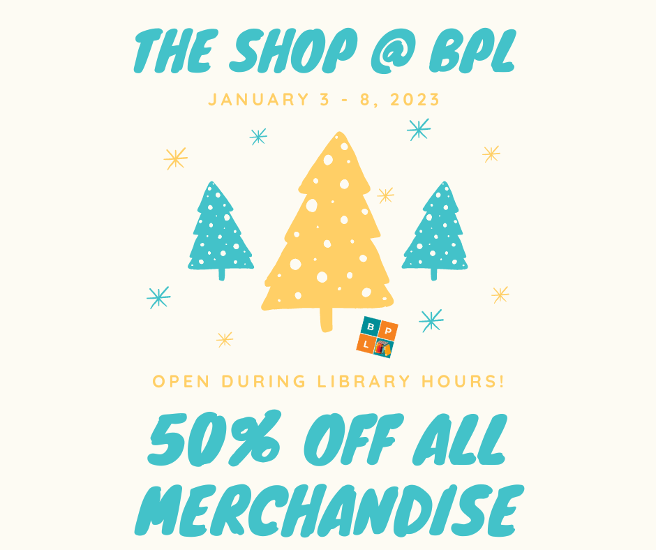 The Shop @ BPL Used Bookstore - 50% off sale - January 3 through January 8