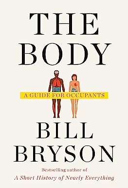 We will be discussing the book, The Body: a Guide for Occupants, written by Bill Bryson.