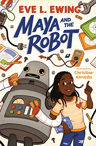The cover of the book, "Maya and the Robot" shows a young girl and a robot surrounded by science books and tools.
