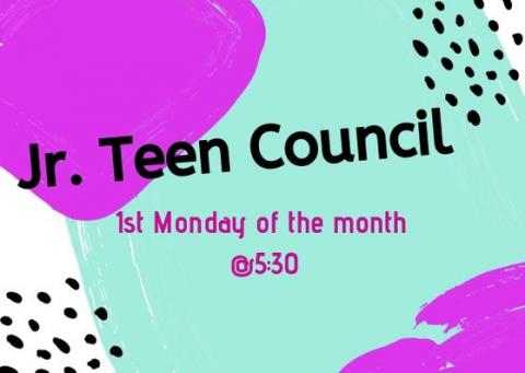 Jr Teen Council 1st Monday of the Month @5:30