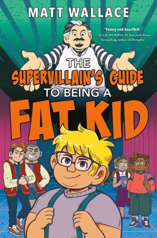 The cover of the book, "The Supervillain's Guide to Being a Fat Kid," by Matt Wallace, showing a blonde child holding the straps of a back pack surrounded by bullies, and towering over him, a prisoner in stripes. 