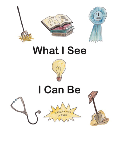 The cover of the book, "What I see I can be" shows a pitchfork and straw, a stack of books, a blue ribbon, a stethoscope, a "breaking news" flash, and a shovel with a hat on it.