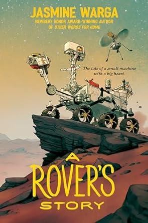 The cover of the book, "A Rover's Story" shows a Mars Rover on six wheels, on an outcropping of rock with a drone hovering above.
