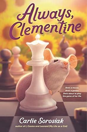 The cover of the book, "Always Clementine" shows a white mouse peeking out from behind a white chess piece on a chessboard. 