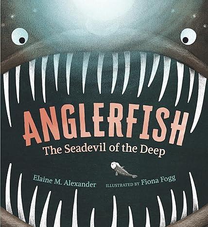 The cover of the book, "Anglerfish: Sea Devil of the Deep" shows the face of an anglerfish, mouth open, swimming toward the reader.