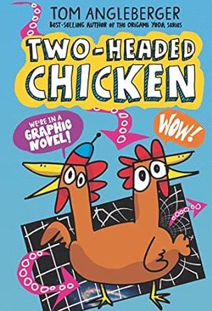 The cover of the book, "Two-Headed Chicken" shows a chicken with two heads, with one head saying "We're in a Graphic Novel" and the other saying, "Wow!"