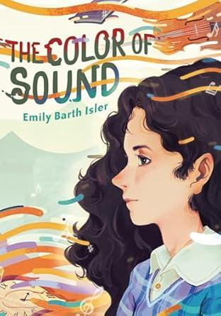 The cover of the book, "The Color of Sound" depicts a young girl in silhouette in a blue dress, surrounded by swirls of color, a violin, and clock.