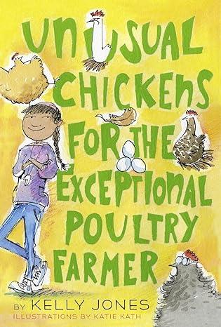 The cover of the book, "Unusual Chickens for the Exceptional Poultry Farmer" depicts a young girl leaning against the title text while several chickens of different shapes and sizes surround her.