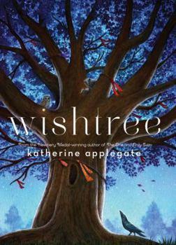 The cover of the book, "Wishtree" depicts a large tree with an owl in the branches and a crow on the ground beneath the tree. There are ribbons tied to the branches of the tree.