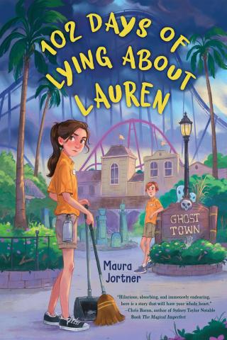The cover of the book, "102 Days of Lying About Lauren" by Maura Jortner depicts a young girl sweeping trash in front of a theme park sign reading "Ghost Town." A boy in the same uniform top leans against the sign in the background. In the far background, a roller coaster looms, while storm clouds roll in.