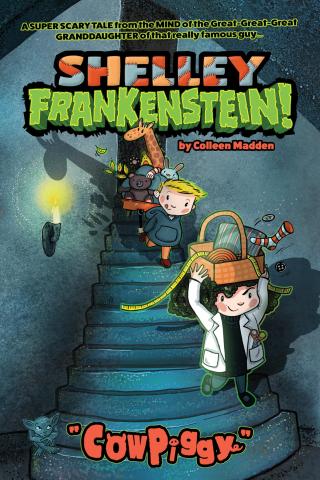 The cover of the book, "Shelley Frankenstein: Cowpiggy" by Colleen Madden depicts a young girl and a young boy, outlined by an eerie green, trudging down a spooky staircase, hauling supplies for various inventions.