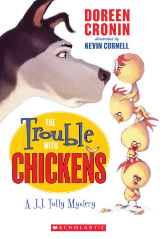 The cover of the book, "The Trouble with Chickens" depicts four small chicks stacked on top of each other, face to face with a large dog's head.