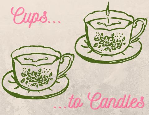 The image shows two illustrated vintage teacups, outlined in green. The one on the left is a regular teacup, the one on the right has been converted to a candle. The text reads "Cups... ...to Candles."